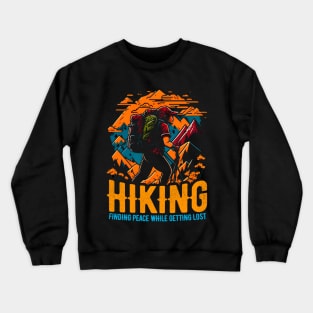 Hiking: Finding peace while getting lost funny Crewneck Sweatshirt